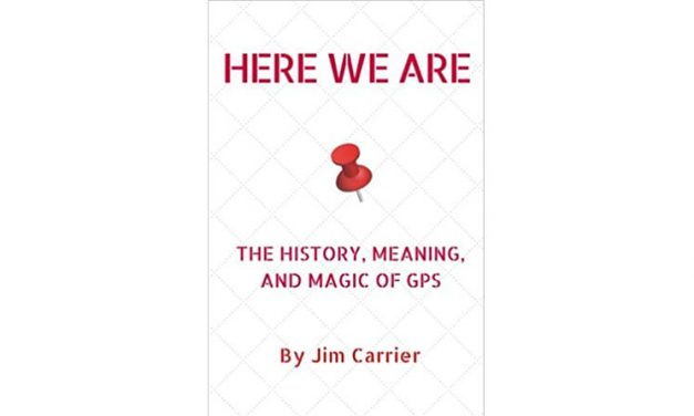 Here We Are: The History, Meaning and Magic of GPS: Book Review