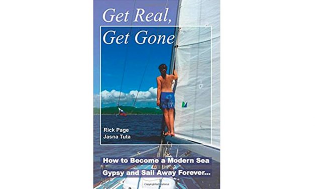 Get Real, Get Gone: How to Become a Modern Sea Gypsy and Sail Away Forever