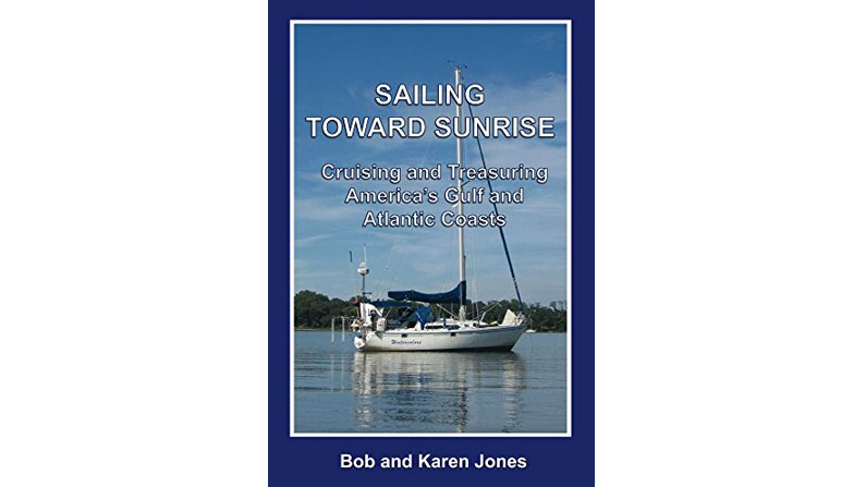 Sailing Toward Sunrise: Cruising and Treasuring America’s Gulf and Atlantic Coasts