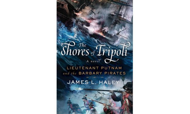 The Shores of Tripoli: Lieutenant Putnam and the Barbary Pirates, by James Haley