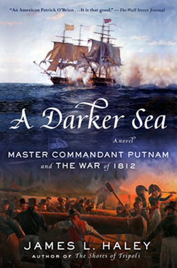 A Darker Sea: Master Commandant Putnam and the War of 1812 (A Bliven ...