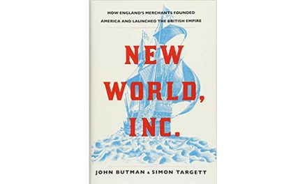 New World, Inc.: The Making of America by England’s Merchant Adventurers