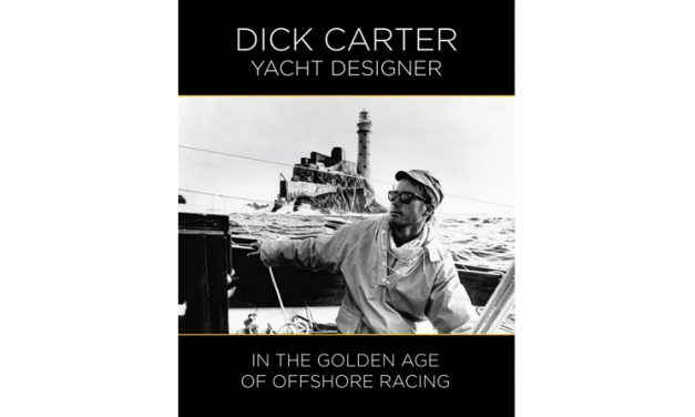 Dick Carter: Yacht Designer in the Golden Age of Offshore Racing