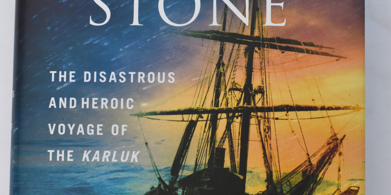 Book Review: Empire of Ice and Stone, The Disastrous and Heroic Voyage of the Karluk