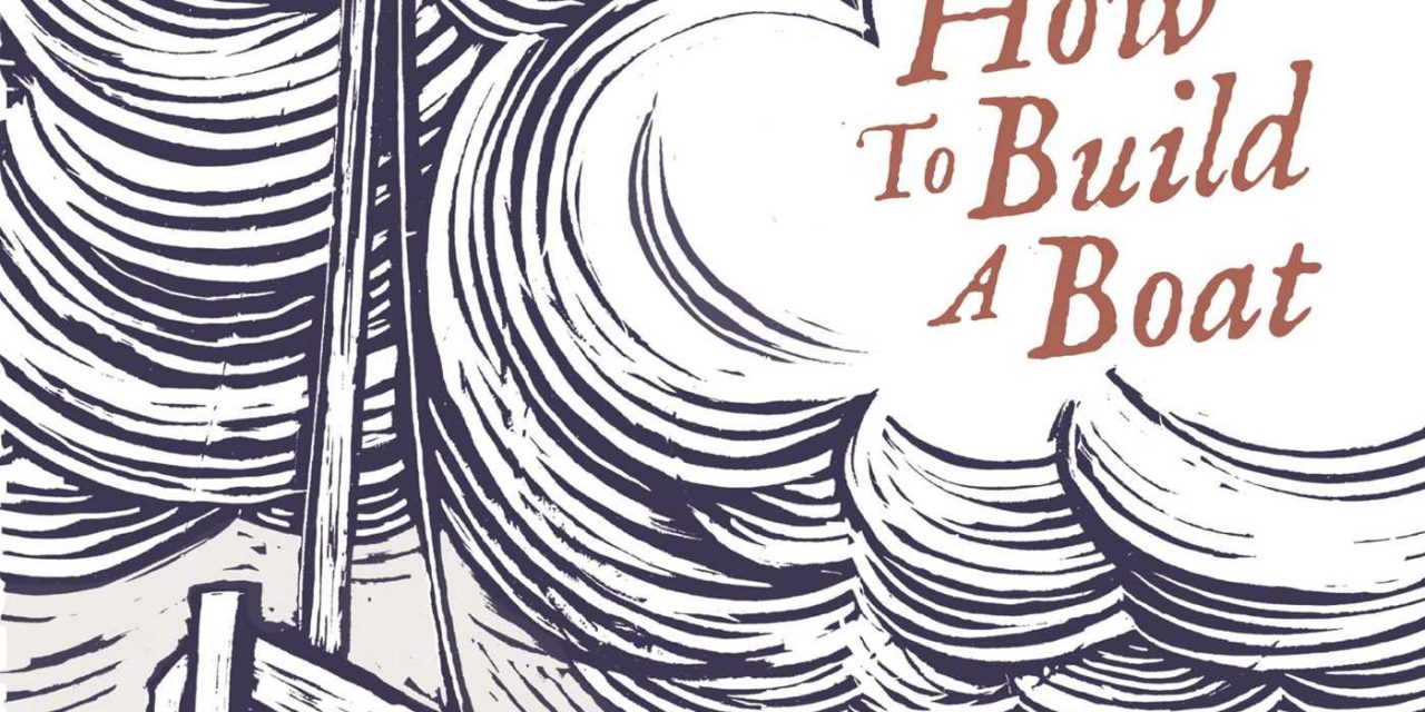 Book Review: How to Build a Boat: A Father, His Daughter, and the Unsailed Sea