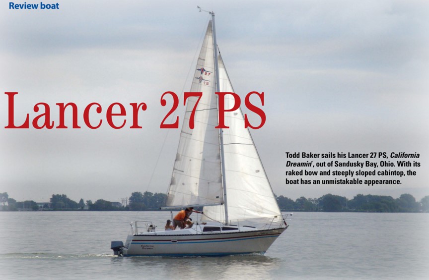 Todd Baker sails his Lancer 27 PS, California Dreamin’, out of Sandusky Bay, Ohio. With its raked bow and steeply sloped cabintop, the boat has an unmistakable appearance.