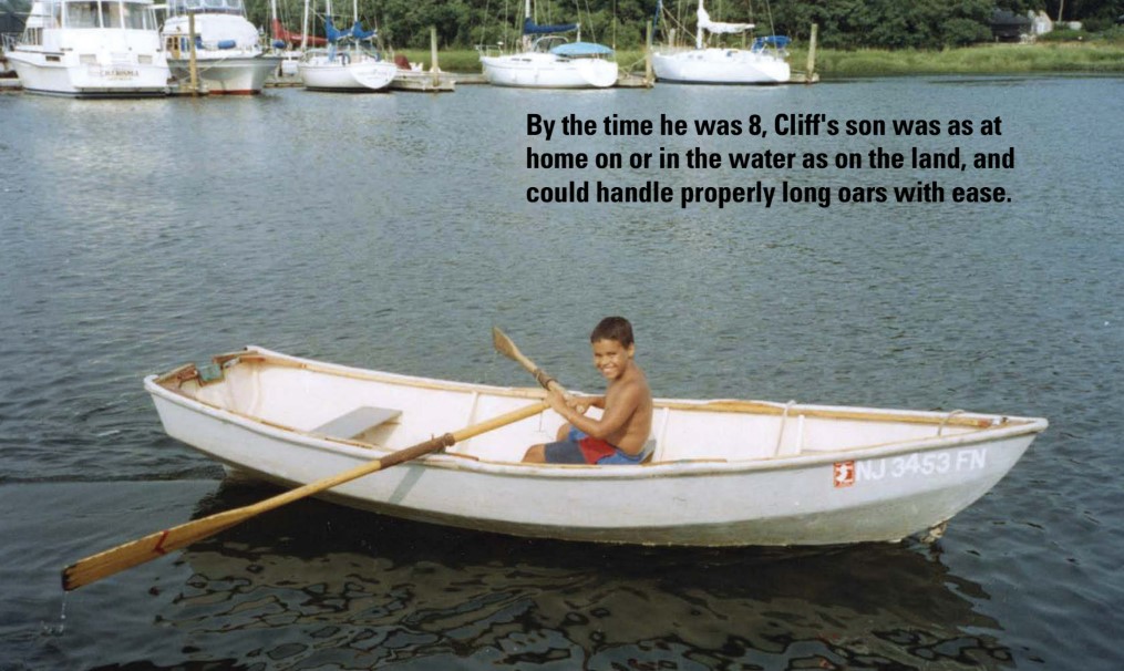 By the time he was 8, Cliff's son was as at home on or in the water as on the land, and could handle properly long oars with ease.