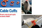 Cable Cuffs come in three sizes (all of them inexpensive) and make quick work of organizing a variety of onboard gear. The large Cable Cuff, at left, holds a coil of line while the small one, below, clips a cord to a lifeline to keep it from being underfoot on deck.