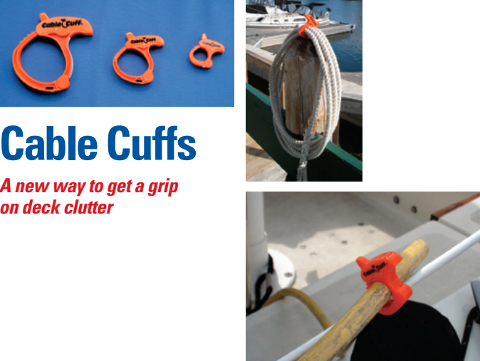 Cable Cuffs come in three sizes (all of them inexpensive) and make quick work of organizing a variety of onboard gear. The large Cable Cuff, at left, holds a coil of line while the small one, below, clips a cord to a lifeline to keep it from being underfoot on deck.
