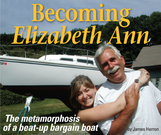 Restoring the Catalina 27 was to a great extent a father-and-daughter affair, which is why there are two Elizabeth Anns in this picture.