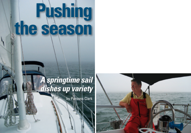 April fog, at left, couldn’t keep the first-sail-in-a-new-to-us-old-boat smile off Dave clark’s face, below.