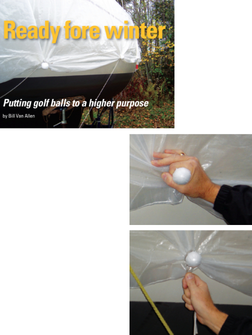 Bunching a handful of tarp around a golf ball, below, creates a secure form around which to tie a line, bottom. With a bucket of balls, even a mediocre golfer-turned-sailor can defeat the bogey of insufficient and ill-placed tie-down grommets in a winter tarp, left.
