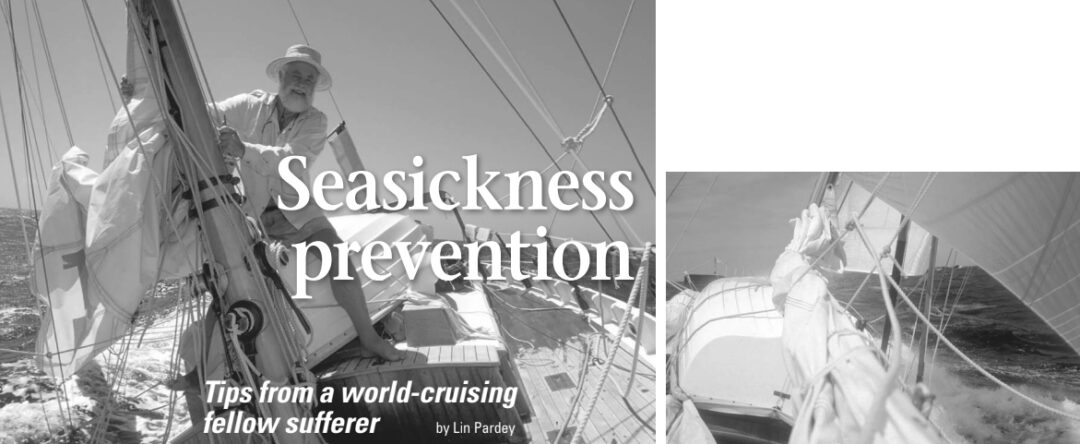 Only a few fortunate souls are as immune to seasickness as is Larry Pardey, on facing page. Lin envied his ability to spend almost two hours restitching the head of their mainsail as they roared down 20-foot swells before 30-knot trade winds between Chile and the Marquesas. Lin’s stomach could not handle the heavy-weather windward work off the coast of Australia, at right, but once they lay hove to, she felt good enough again to eat a welcome warm meal.