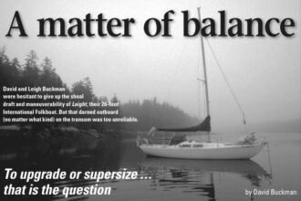 David and Leigh Buckman were hesitant to give up the shoal draft and maneuverability of Leight, their 26-foot International Folkboat. But that darned outboard (no matter what kind) on the transom was too unreliable.
