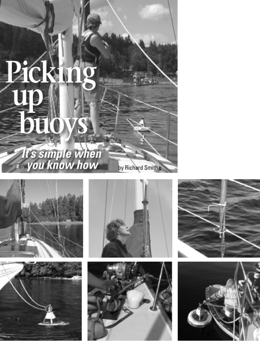 Beth Smith points at the buoy on the final approach, at left. Below: Approaching Eagle Island State Park mooring buoy, left. Boathook inserted into top ring on shroud, center. Bottom end of boathook in shroud ring, right. Facing page: Blake Island buoy streaming kelp in strong current, left. Attaching 3⁄4 -inch mooring bridle to bow cleat with improvised chafing gear in chocks, center. Flipping the buoy ring to untwist the mooring line, right.