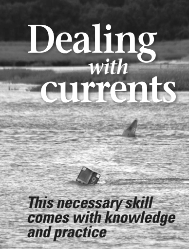 Whenever you pass a floating aid to navigation, check the strength and direction of the current. It shows up as a “wake” on the downstream side of the mark.