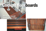 On facing page: The new wood cockpit floorboards, top left, blend well with a teak steering wheel as well as the iroko bridge deck and instrument panel trim. It’s a good idea to test the boards with the intended finish; various woods finish differently and may not match other woods used in the cockpit. Detail of support board with rounded edges, bottom right. This page: The underside after five years, above. A penetrating sealer was used on the bottom.