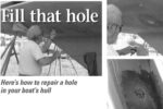 Bob McPherson gauges the thickness of the laminate, at left, and marks the hole, below. The inside is ground to prepare for the fiberglass patch, bottom.