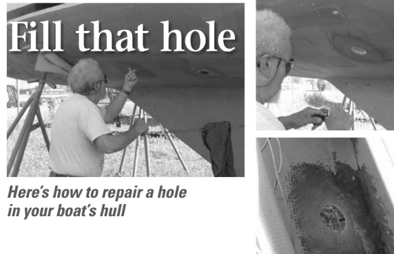 Bob McPherson gauges the thickness of the laminate, at left, and marks the hole, below. The inside is ground to prepare for the fiberglass patch, bottom.