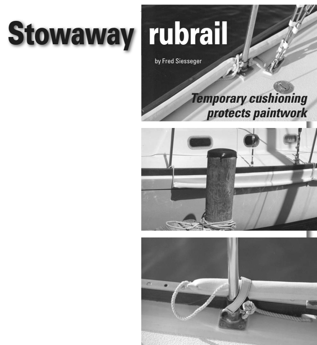 When Fred’s singlehanded docking experiences led to patching the hull each spring, he developed an additional form of protection: rubrails that can be put into use at a moment’s notice and stowed away just as quickly.