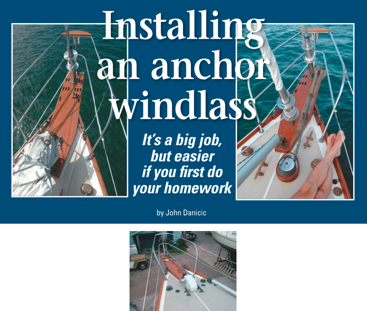 John’s Cape Dory 36, in top photos, before and after the installation of an anchor windlass. He selected a vertical windlass after considering both types. A horizontal windlass is shown above.