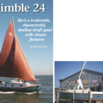 Tesseract, Bob Dumaine’s Nimble 24 yawl, has all the right stuff in 24 feet, on facing page. However, she is not an “instant boat,” at right. Launching and haulout require a fairly good effort, and the best tow vehicle for this boat when fully loaded is a full-sized truck or SUV with a towing package.