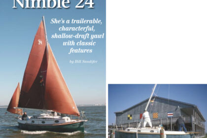 Tesseract, Bob Dumaine’s Nimble 24 yawl, has all the right stuff in 24 feet, on facing page. However, she is not an “instant boat,” at right. Launching and haulout require a fairly good effort, and the best tow vehicle for this boat when fully loaded is a full-sized truck or SUV with a towing package.