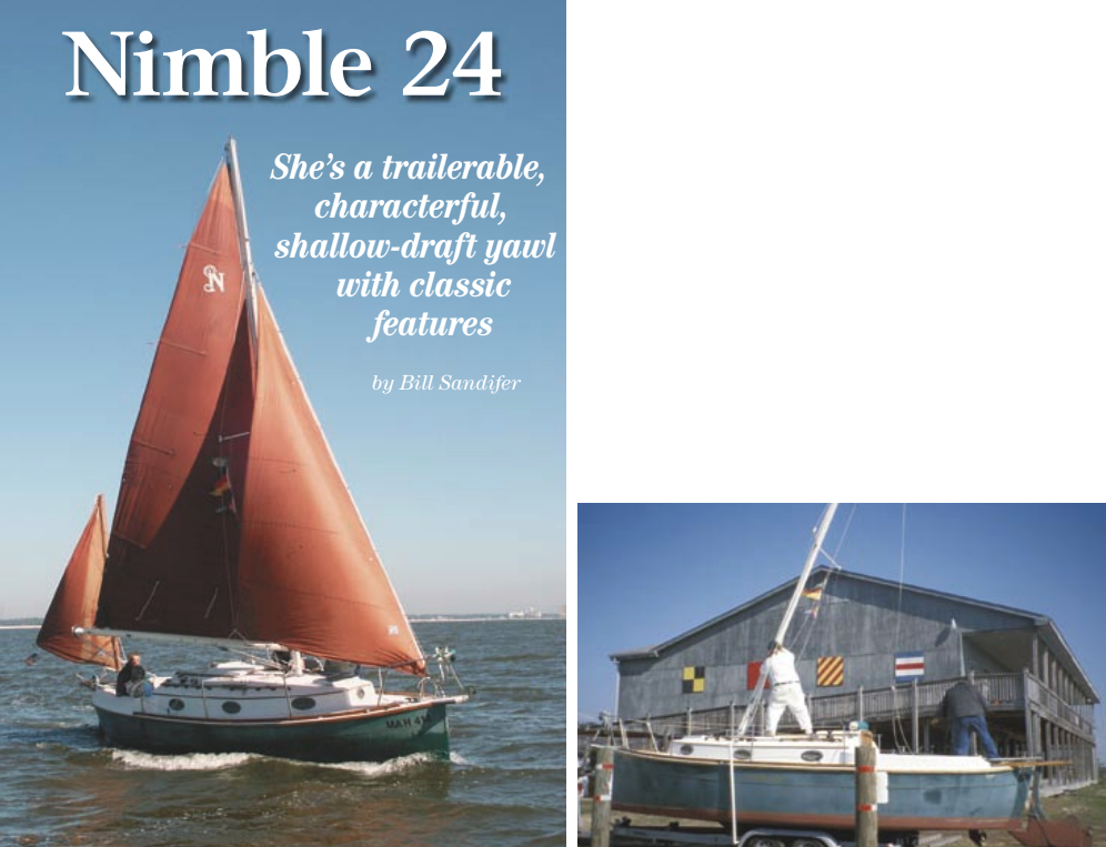 Tesseract, Bob Dumaine’s Nimble 24 yawl, has all the right stuff in 24 feet, on facing page. However, she is not an “instant boat,” at right. Launching and haulout require a fairly good effort, and the best tow vehicle for this boat when fully loaded is a full-sized truck or SUV with a towing package.