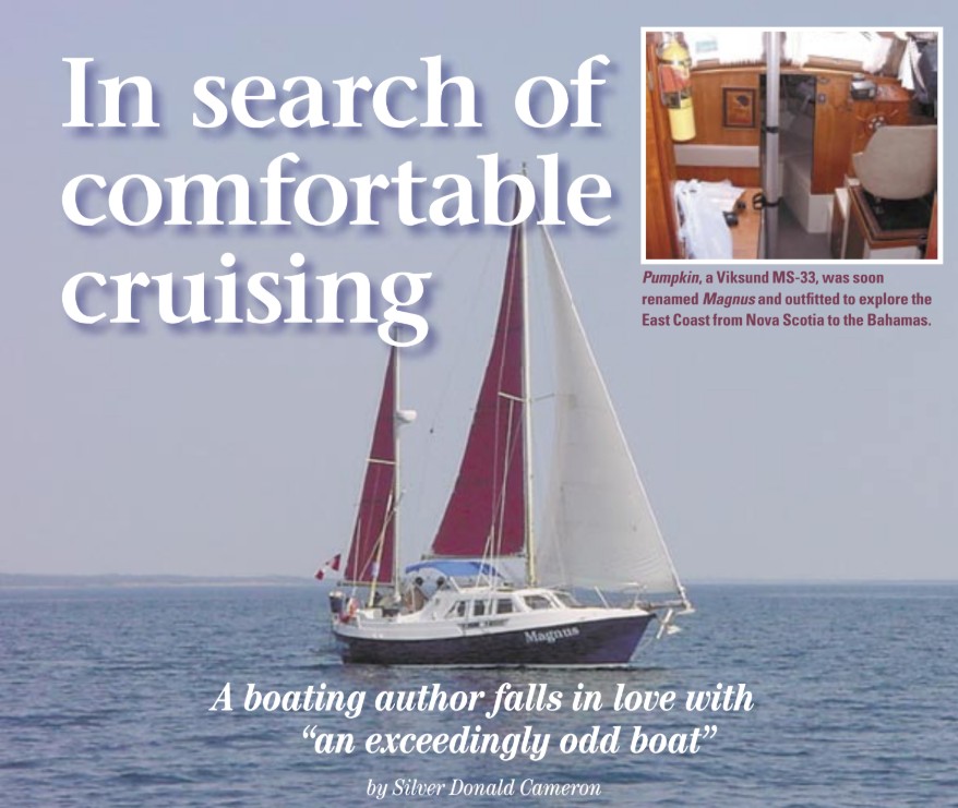 Pumpkin, a Viksund MS-33, was soon renamed Magnus and outfitted to explore the East Coast from Nova Scotia to the Bahamas.