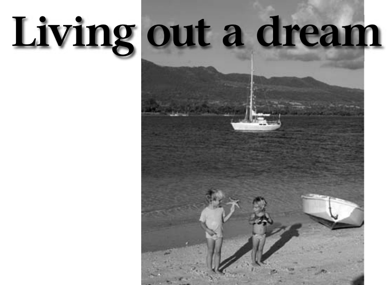 Dave and Jaja Martin’s children, Chris and Holly, in Indonesia in 1994. Direction floats in the background. Dave says the key to Direction’s sea-keeping abilities was her small cockpit, a major modification he made as part of a total refit before setting out on his second cruise.