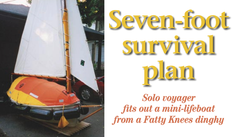 Michael Brimbau wanted more than a life raft in which to await rescue. He wanted to have some influence on the outcome with a maneuverable lifeboat, above, made by modifying a Fatty Knees dinghy.