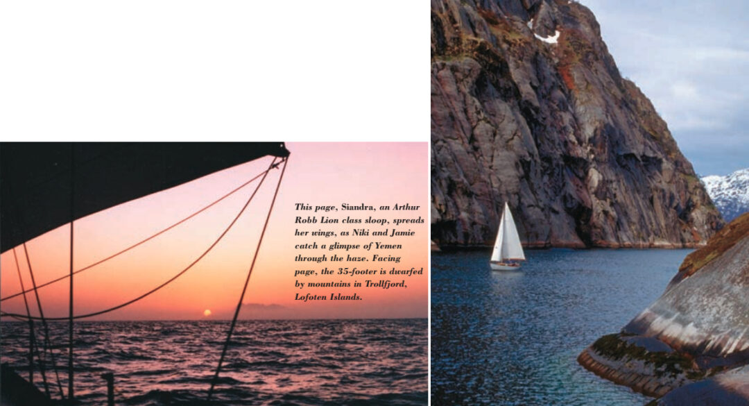 This page, Siandra, an Arthur Robb Lion class sloop, spreads her wings, as Niki and Jamie catch a glimpse of Yemen through the haze. Facing page, the 35-footer is dwarfed by mountains in Trollfjord, Lofoten Islands.