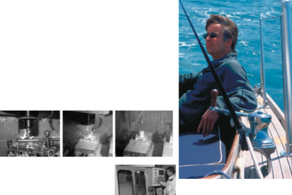 On facing page, the birth of a stanchion base. From far left: Every surface of the finished base is shaped by the CNC milling machine. The part and the tool are flooded with fluid that lubricates and cools to control tool wear and thermal distortion. A precise hole is drilled in the base for the stanchion. This page, above, Ron sails Minuet with his stanchions and new stainless lifeline. At left, Ron starts a base in one of five computer-controlled milling centers.