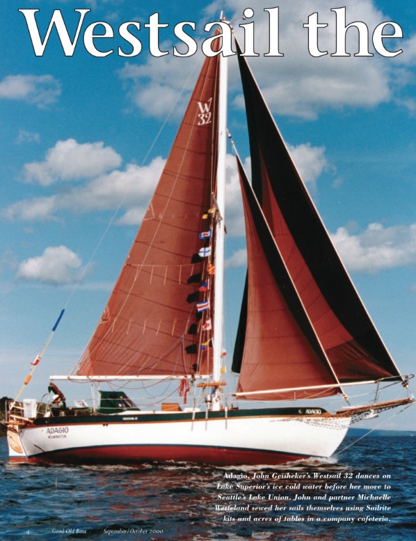 Adagio, John Geisheker’s Westsail 32 dances on Lake Superior’s ice cold water before her move to Seattle’s Lake Union. John and partner Michaelle Wetteland sewed her sails themselves using Sailrite kits and acres of tables in a company cafeteria.